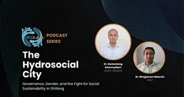 The Hydrosocial City: Governance, Gender, and the Fight for Social Sustainability in Shillong 